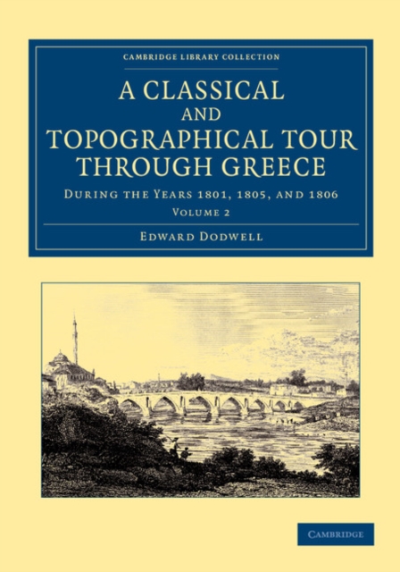 A Classical and Topographical Tour through Greece : During the Years 1801, 1805, and 1806, Paperback / softback Book