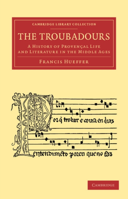 The Troubadours : A History of Provencal Life and Literature in the Middle Ages, Paperback / softback Book