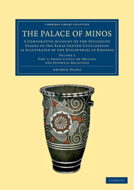 The Palace of Minos : A Comparative Account of the Successive Stages of the Early Cretan Civilization as Illustrated by the Discoveries at Knossos, Paperback / softback Book
