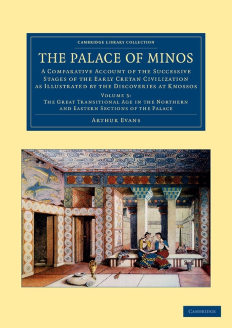 The Palace of Minos : A Comparative Account of the Successive Stages of the Early Cretan Civilization as Illustrated by the Discoveries at Knossos, Paperback / softback Book