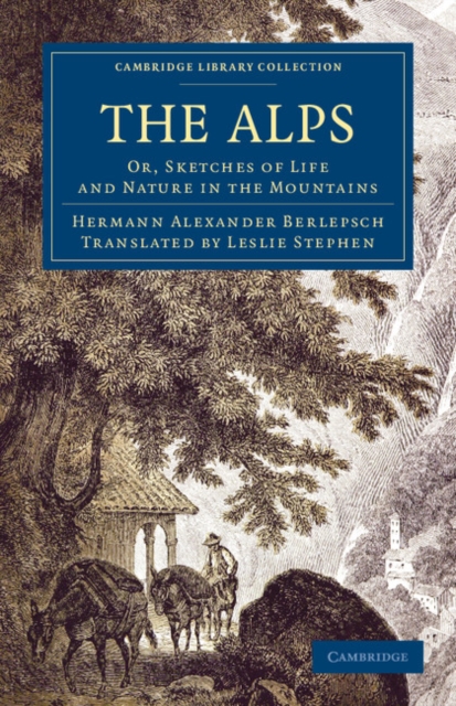 The Alps : Or, Sketches of Life and Nature in the Mountains, Paperback / softback Book