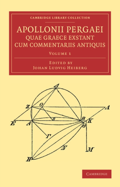 Apollonii Pergaei quae Graece exstant cum commentariis antiquis: Volume 1, Paperback / softback Book