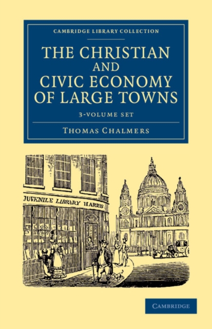 The Christian and Civic Economy of Large Towns 3 Volume Set, Mixed media product Book