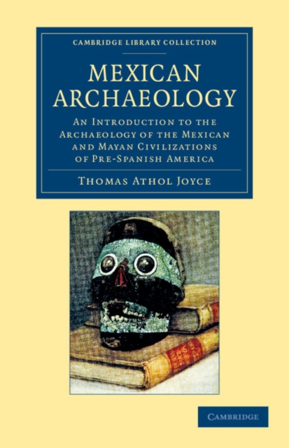 Mexican Archaeology : An Introduction to the Archaeology of the Mexican and Mayan Civilizations of Pre-Spanish America, Paperback / softback Book