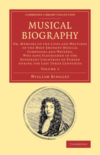 Musical Biography: Volume 1 : Or, Memoirs of the Lives and Writings of the Most Eminent Musical Composers and Writers, Who Have Flourished in the Different Countries of Europe during the Last Three Ce, Paperback / softback Book