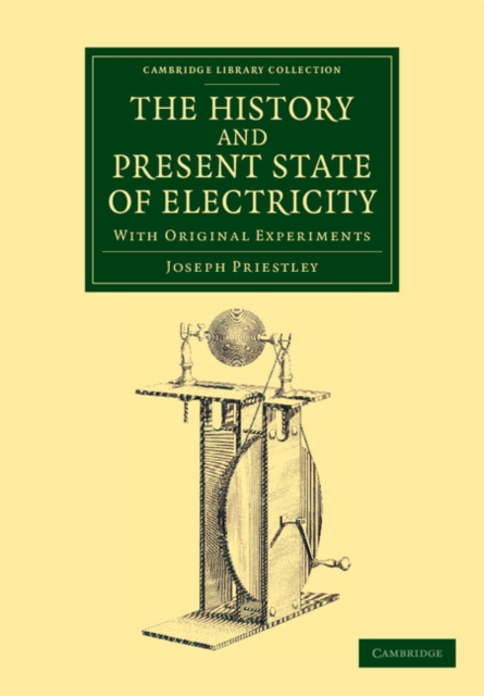 The History and Present State of Electricity : With Original Experiments, Paperback / softback Book