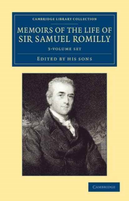 Memoirs of the Life of Sir Samuel Romilly 3 Volume Set : Written by Himself: with a Selection from his Correspondence, Mixed media product Book
