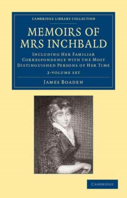 Memoirs of Mrs Inchbald 2 Volume Set : Including her Familiar Correspondence with the Most Distinguished Persons of her Time, Mixed media product Book