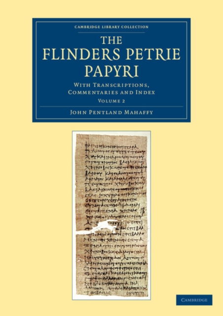 The Flinders Petrie Papyri : With Transcriptions, Commentaries and Index, Paperback / softback Book