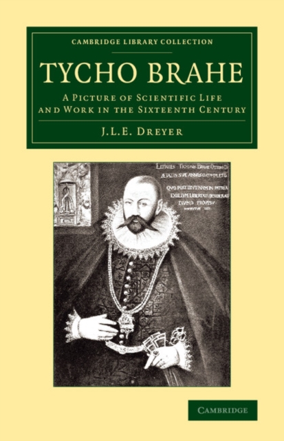 Tycho Brahe : A Picture of Scientific Life and Work in the Sixteenth Century, Paperback / softback Book