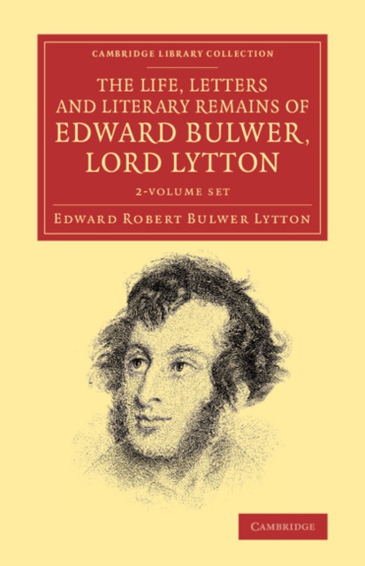 The Life, Letters and Literary Remains of Edward Bulwer, Lord Lytton 2 Volume Set, Mixed media product Book