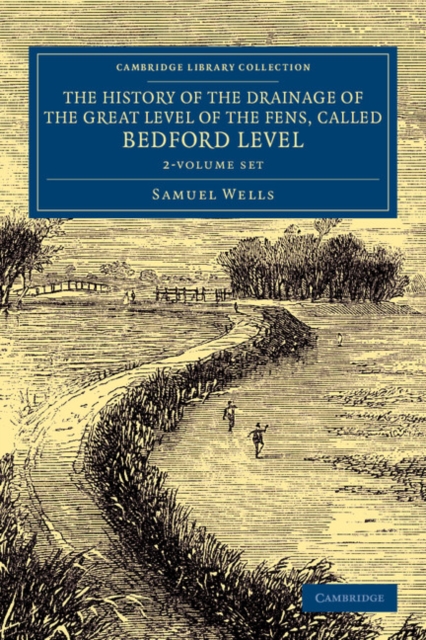The History of the Drainage of the Great Level of the Fens, Called Bedford Level 2 Volume Set : With the Constitution and Laws of the Bedford Level Corporation, Mixed media product Book