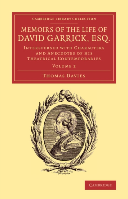 Memoirs of the Life of David Garrick, Esq. : Interspersed with Characters and Anecdotes of his Theatrical Contemporaries, Paperback / softback Book