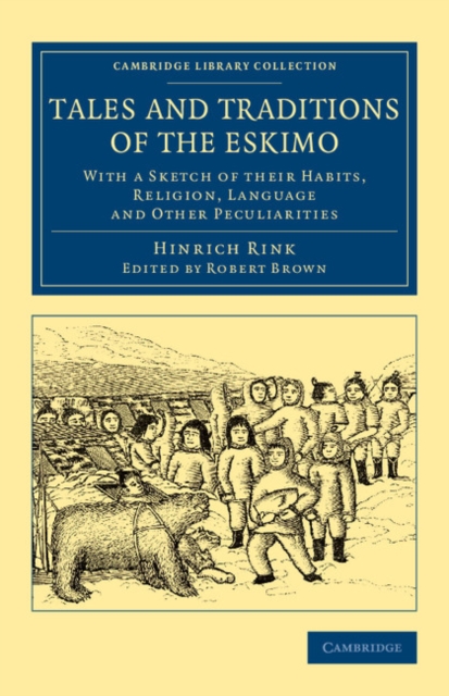 Tales and Traditions of the Eskimo : With a Sketch of their Habits, Religion, Language and Other Peculiarities, Paperback / softback Book