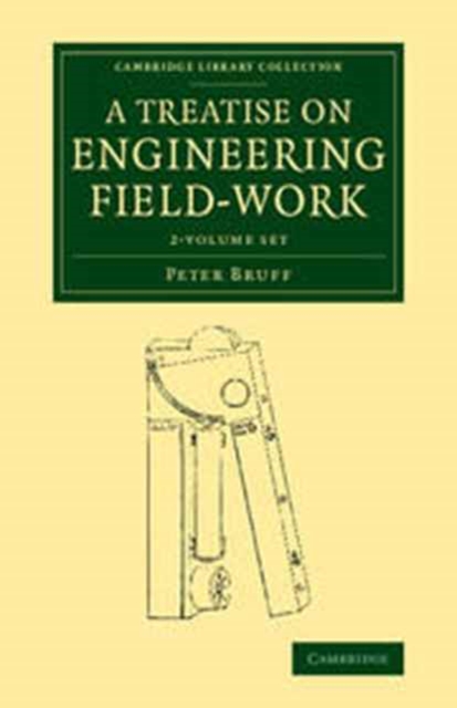 A Treatise on Engineering Field-Work 2 Volume Set : Comprising the Practice of Surveying, Levelling, Laying Out Works, and Other Field Operations Connected with Engineering, Mixed media product Book