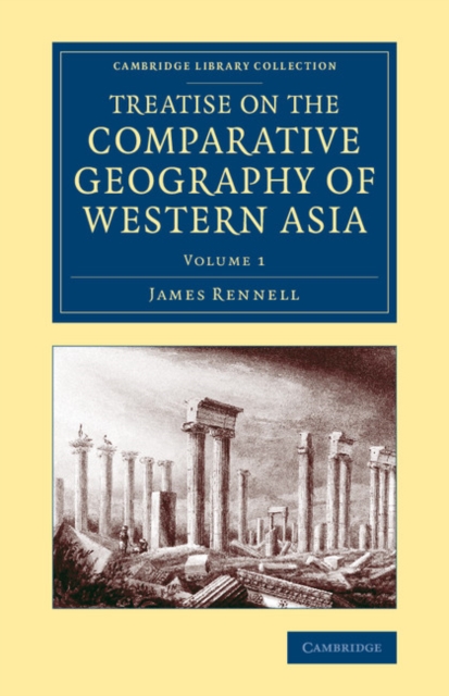 Treatise on the Comparative Geography of Western Asia : Accompanied with an Atlas of Maps, Paperback / softback Book