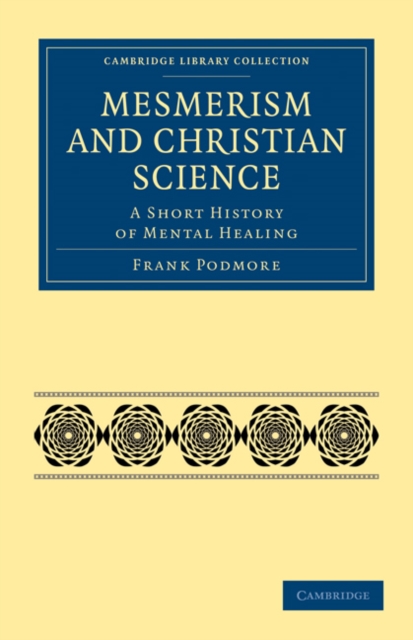 Mesmerism and Christian Science : A Short History of Mental Healing, Paperback / softback Book