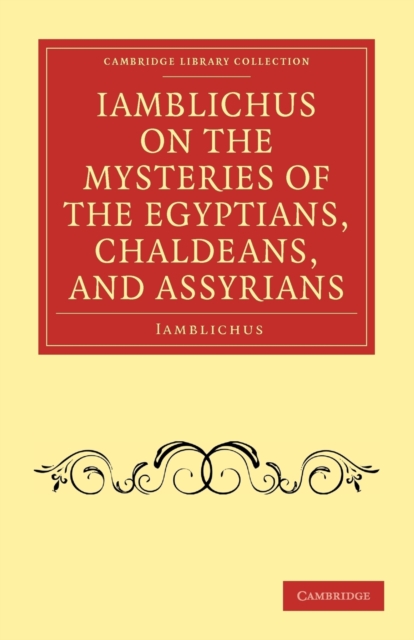 Iamblichus on the Mysteries of the Egyptians, Chaldeans, and Assyrians, Paperback / softback Book