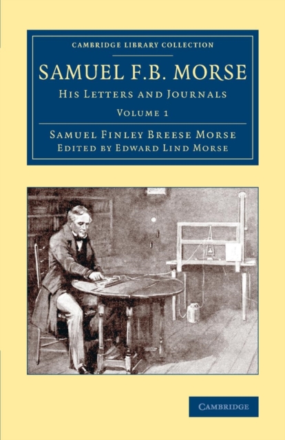 Samuel F. B. Morse : His Letters and Journals, Paperback / softback Book