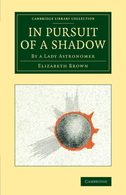 In Pursuit of a Shadow : By a Lady Astronomer, Paperback / softback Book