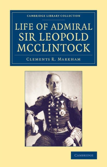 Life of Admiral Sir Leopold McClintock, K.C.B., D.C.L., L.L.D., F.R.S., V.P.R.G.S., Paperback / softback Book