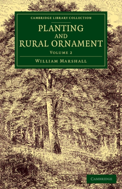 Planting and Rural Ornament: Volume 2 : Being a Second Edition, with Large Additions, of Planting and Ornamental Gardening: A Practical Treatise, Paperback / softback Book