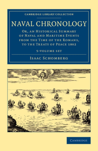 Naval Chronology 5 Volume Set : Or, an Historical Summary of Naval and Maritime Events from the Time of the Romans, to the Treaty of Peace 1802, Mixed media product Book