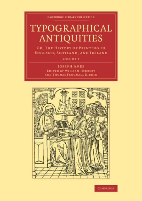 Typographical Antiquities : Or, The History of Printing in England, Scotland, and Ireland, Paperback / softback Book