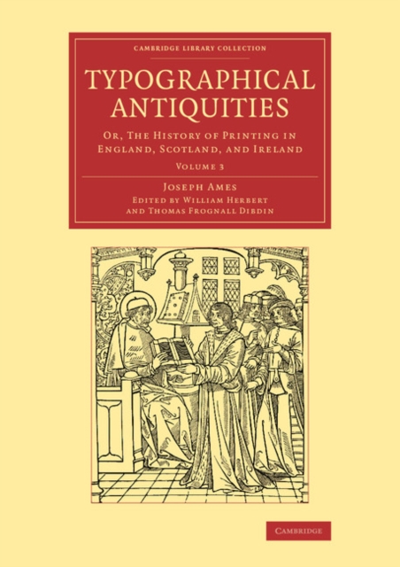 Typographical Antiquities : Or, The History of Printing in England, Scotland, and Ireland, Paperback / softback Book