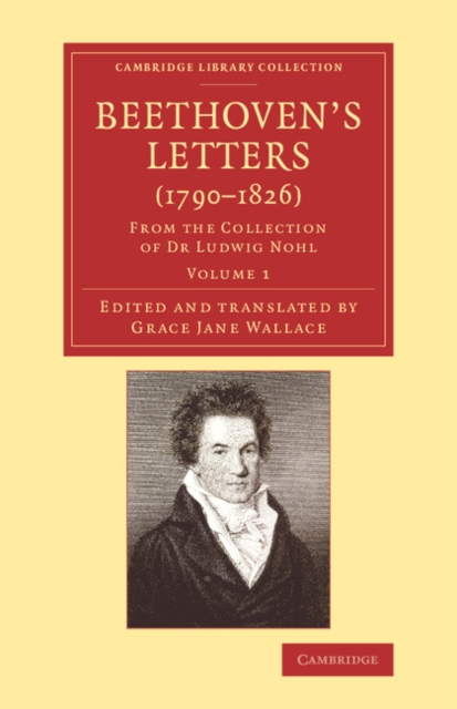 Beethoven's Letters (1790–1826) : From the Collection of Dr Ludwig Nohl, Paperback / softback Book