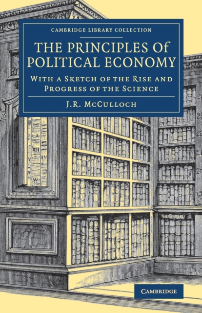 The Principles of Political Economy : With a Sketch of the Rise and Progress of the Science, Paperback / softback Book
