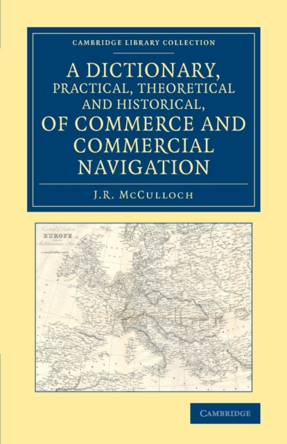 A Dictionary, Practical, Theoretical and Historical, of Commerce and Commercial Navigation, Paperback / softback Book