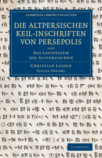 Die altpersischen Keil-inschriften von Persepolis : And Das Lautsystem des Altpersischen, Paperback / softback Book
