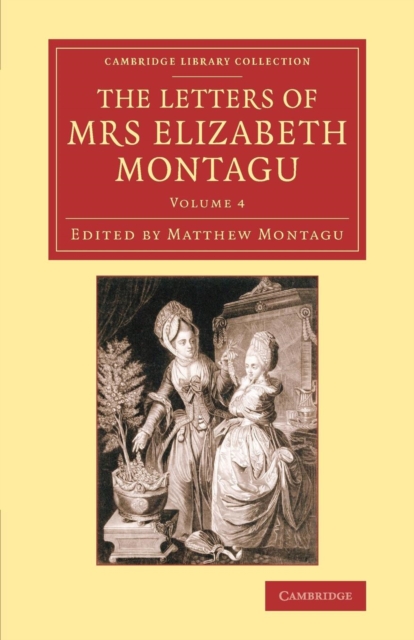 The Letters of Mrs Elizabeth Montagu : With Some of the Letters of her Correspondents, Paperback / softback Book