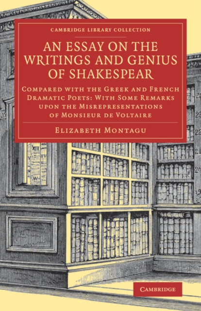 An Essay on the Writings and Genius of Shakespear : Compared with the Greek and French Dramatic Poets: With Some Remarks upon the Misrepresentations of Monsieur de Voltaire, Paperback / softback Book