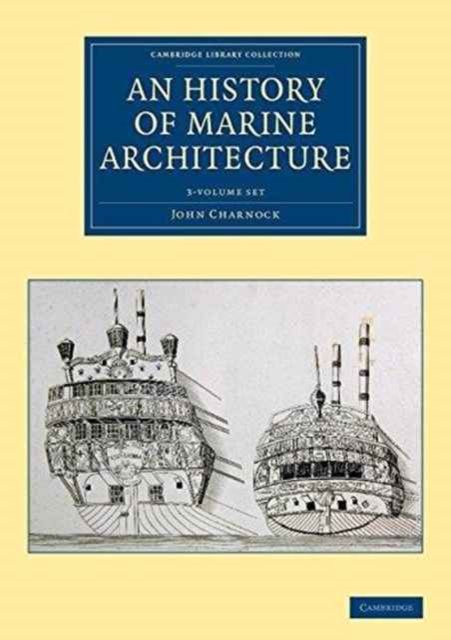 An History of Marine Architecture : Including an Enlarged and Progressive View of the Nautical Regulations and Naval History, Both Civil and Military, of All Nations, Especially of Great Britain, Mixed media product Book