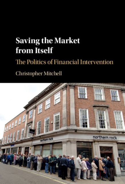 Saving the Market from Itself : The Politics of Financial Intervention, EPUB eBook