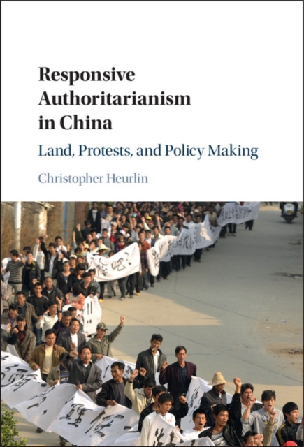 Responsive Authoritarianism in China : Land, Protests, and Policy Making, PDF eBook