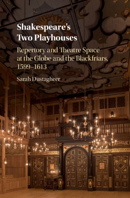 Shakespeare's Two Playhouses : Repertory and Theatre Space at the Globe and the Blackfriars, 1599-1613, PDF eBook