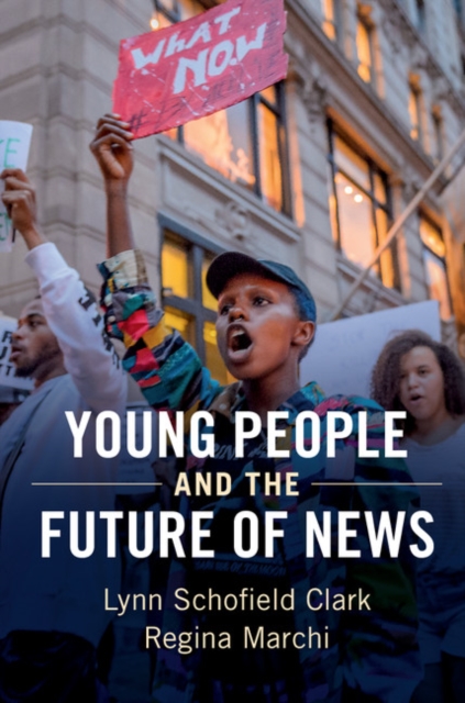 Young People and the Future of News : Social Media and the Rise of Connective Journalism, EPUB eBook