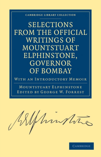 Selections from the Minutes and Other Official Writings of the Honourable Mountstuart Elphinstone, Governor of Bombay : With an Introductory Memoir, Paperback / softback Book