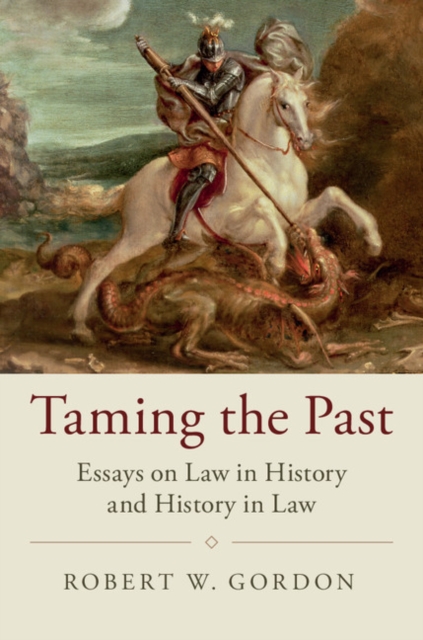 Taming the Past : Essays on Law in History and History in Law, PDF eBook