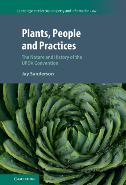 Plants, People and Practices : The Nature and History of the UPOV Convention, PDF eBook