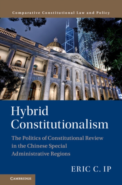 Hybrid Constitutionalism : The Politics of Constitutional Review in the Chinese Special Administrative Regions, EPUB eBook