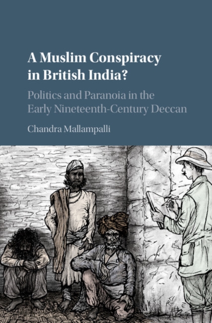 Muslim Conspiracy in British India? : Politics and Paranoia in the Early Nineteenth-Century Deccan, EPUB eBook