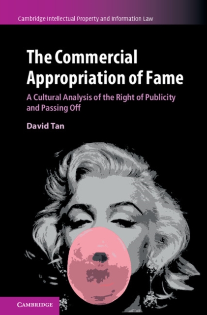 Commercial Appropriation of Fame : A Cultural Analysis of the Right of Publicity and Passing Off, EPUB eBook
