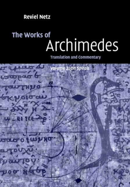 Works of Archimedes: Volume 2, On Spirals : Translation and Commentary, PDF eBook