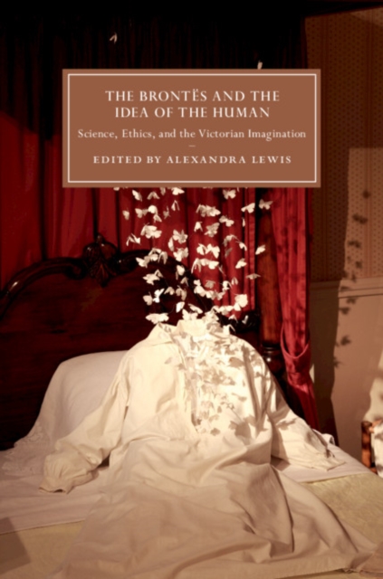 Brontes and the Idea of the Human : Science, Ethics, and the Victorian Imagination, EPUB eBook