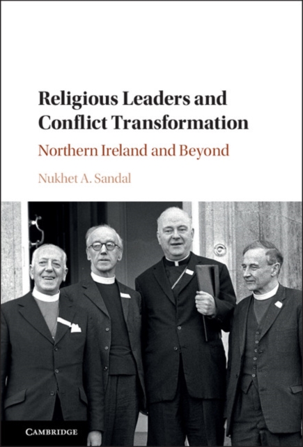 Religious Leaders and Conflict Transformation : Northern Ireland and Beyond, PDF eBook