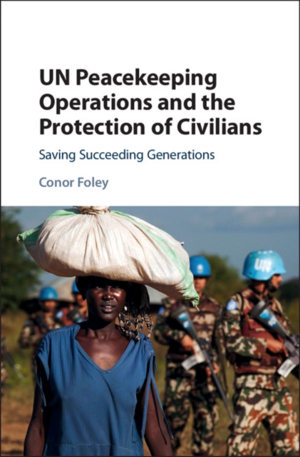 UN Peacekeeping Operations and the Protection of Civilians : Saving Succeeding Generations, EPUB eBook